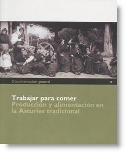 Trabajar para comer. Producción y alimentación en la Asturies tradicional