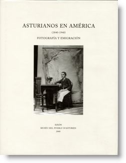 Asturianos en América (1840-1940). Fotografía y emigración