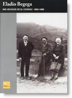 Eladio Begega. Mis vecinos de El Condá (1962-1985)